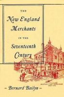 The New England Merchants in the Seventeenth Century