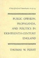 Public Opinion, Propaganda, and Politics in 18Th-Century England