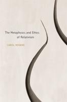 The Metaphysics and Ethics of Relativism