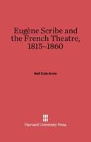 Eugène Scribe and the French Theatre, 1815-1860