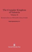 The Crusader Kingdom of Valencia. Volume II
