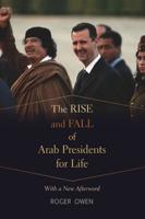 The Rise and Fall of Arab Presidents for Life