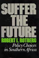 Suffer the Future, Policy Choices in Southern Africa