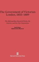 The Government of Victorian London, 1855-1889