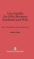 Lex Aquilia (Digest IX, 2, Ad Legem Aquiliam). On Gifts Between Husband and Wife (Digest XXIV, 1, De Donationibus Inter Virum Et Uxorem)