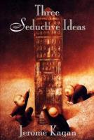 Three Seductive Ideas