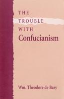 The Trouble With Confucianism