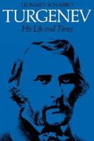 Turgenev, His Life and Times