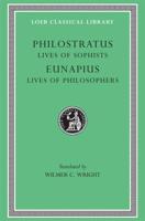 Lives of the Sophists. Eunapius: Lives of the Philosophers and Sophists