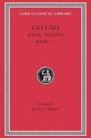 The Attic Nights of Aulus Gellius