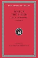 Declamations [Of] the Elder Seneca