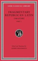 Fragmentary Republican Latin. Oratory