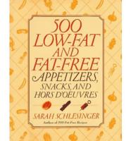 500 Low-Fat and Fat-Free Appetizers, Snacks, and Hors D'oeuvres