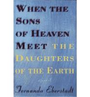 When the Sons of Heaven Meet the Daughters of the Earth