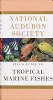 National Audubon Society Field Guide to Tropical Marine Fishes of the Caribbean, the Gulf of Mexico, Florida, the Bahamas, and Bermuda