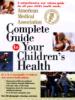 American Medical Association Complete Guide to Your Children's Health