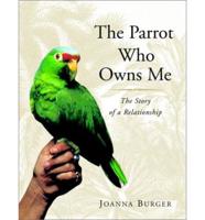 The Parrot Who Owns Me