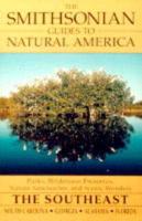 The Smithsonian Guides to Natural America. The Southeast--South Carolina, Georgia, Alabama, and Florida