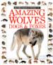 Amazing Wolves, Dogs & Foxes