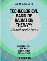 Levitt and Tapley's Technological Basis of Radiation Therapy