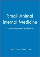 Small Animal Internal Medicine Case Management Test Booklet