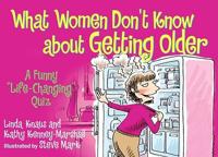 What Women Don't Know About Getting Older...