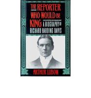 The Reporter Who Would Be King