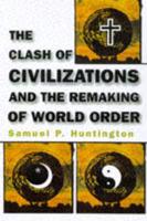 The Clash of Civilizations and the Remaking of World Order