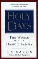 Holy Days: The World of the Hasidic Family