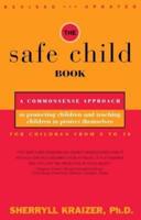 The Safe Child Book: A Commonsense Approach to Protecting Children and Teaching Children to Protect Themselves