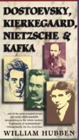Dostoevsky, Kierkegaard, Nietzche, and Kafka