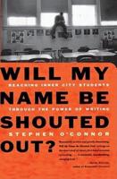 Will My Name Be Shouted Out?: Reaching Inner-City Students Through the Power of Writing