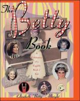 The Betty Book: A Celebration of a Capable Kind O' Gal