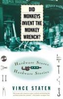 Did Monkeys Invent the Monkey Wrench?: Hardware Stores and Hardware Stories