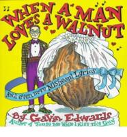 When A Man Loves A Walnut