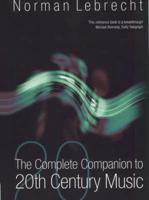 The Complete Companion to 20th Century Music
