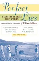 Perfect Lies: A Century of Great Golf Stories