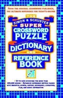 The Simon & Schuster Super Crossword Puzzle Dictionary and Reference Book
