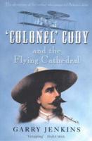 'Colonel' Cody and the Flying Cathedral