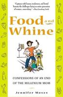 Food and Whine: Confessions of a New Millennium Mom