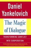 The Magic of Dialogue: Transforming Conflict Into Cooperation