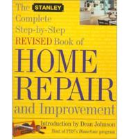 The Stanley Complete Step-by-Step Revised Book of Home Repair and Improvement