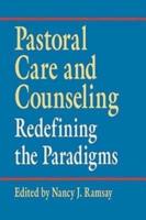 Pastoral Care & Counseling: Redefining the Paradigms