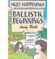 Ballistic Beginnings