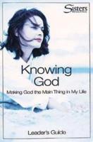 Sisters Bible Study for Women: Knowing God Leader's Guide