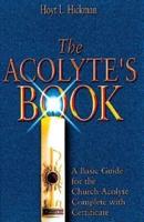 Acolyte's Book: A Basic Guide for the Church Acolyte Complete with Certificate