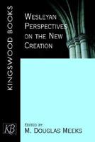 Wesleyan Perspectives on the New Creation