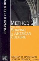 Methodism and the Shaping of American Culture