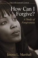 How Can I Forgive?: A Study of Forgiveness