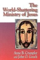 Jesus Collection - The World-Shattering Ministry of Jesus